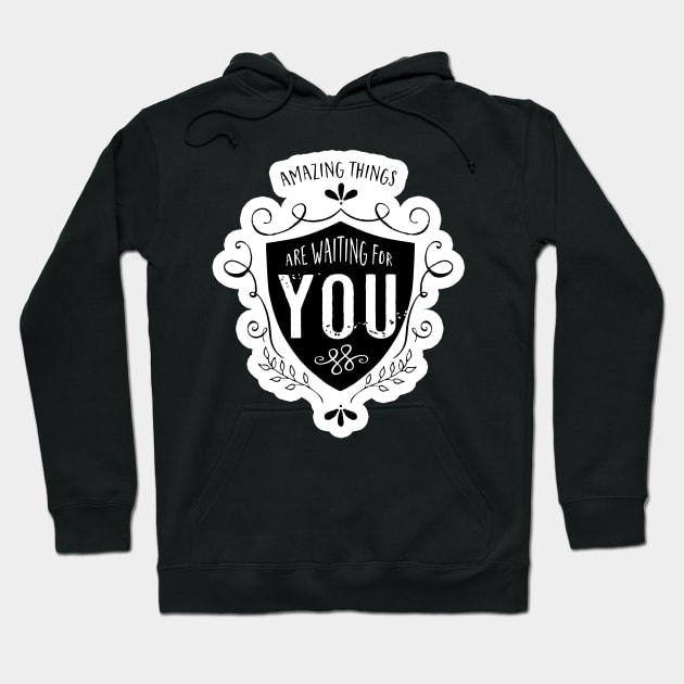 Amazing things are waiting for you Hoodie by SouthPrints